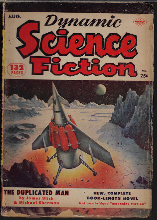 DYNAMIC (JAMES BLISH & MICHAEL SHERMAN; CHARLES DYE; GENE L. HENDERSON; W. MALCOLM WHITE; ROBERT A. MADLE) - Dynamic Science Fiction: August, Aug. 1953. (