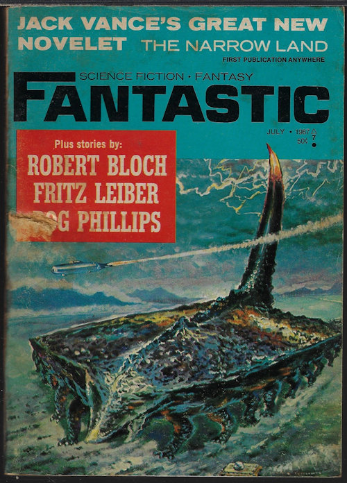 FANTASTIC (JACK VANCE; FRITZ LEIBER; WILLIAM TENN; ROG PHILLIPS; KRIS NEVILLE; ROBERT BLOCH; BOB OLSEN) - Fantastic Stories: July 1967