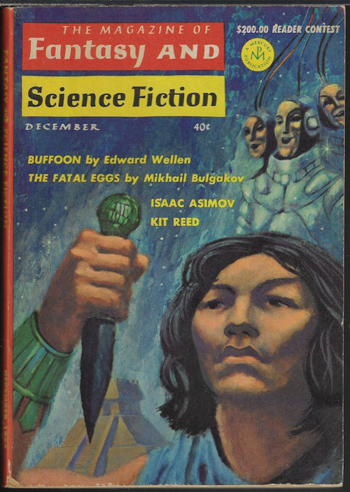 F&SF (EDWARD WELLEN; R. A. LAFFERTY; THEODORE L. THOMAS; KIT REED; JOANNA RUSS; WALTER H. KERR; ISAAC ASIMOV; BRYCE WALTON; RICHARD O. LEWIS; RON GOULART; MIKHAIL BULGAKOV) - The Magazine of Fantasy and Science Fiction (F&Sf): December, Dec. 1964