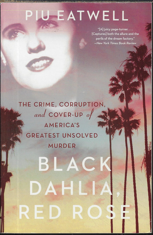 Black Dahlia Red Rose The Crime Corruption And Cover Up Of Americas Greatest Unsolved